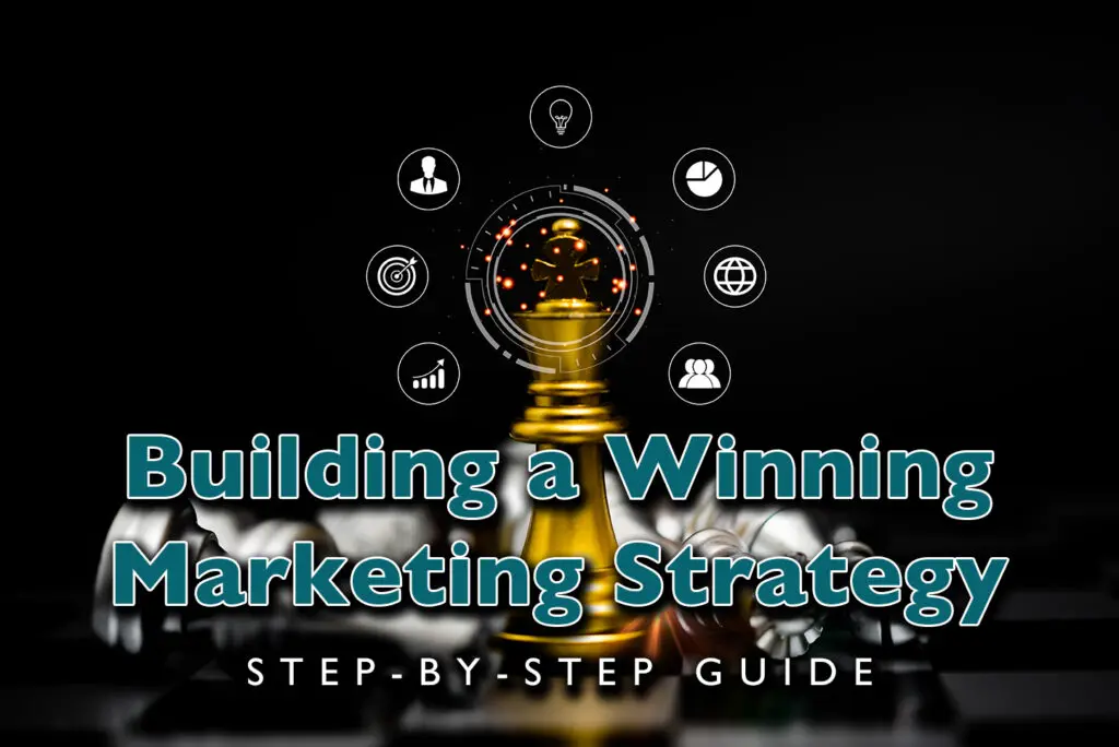Building a Winning Marketing Strategy Step-by-Step Guide