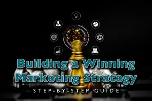 Building a Winning Marketing Strategy Step-by-Step Guide
