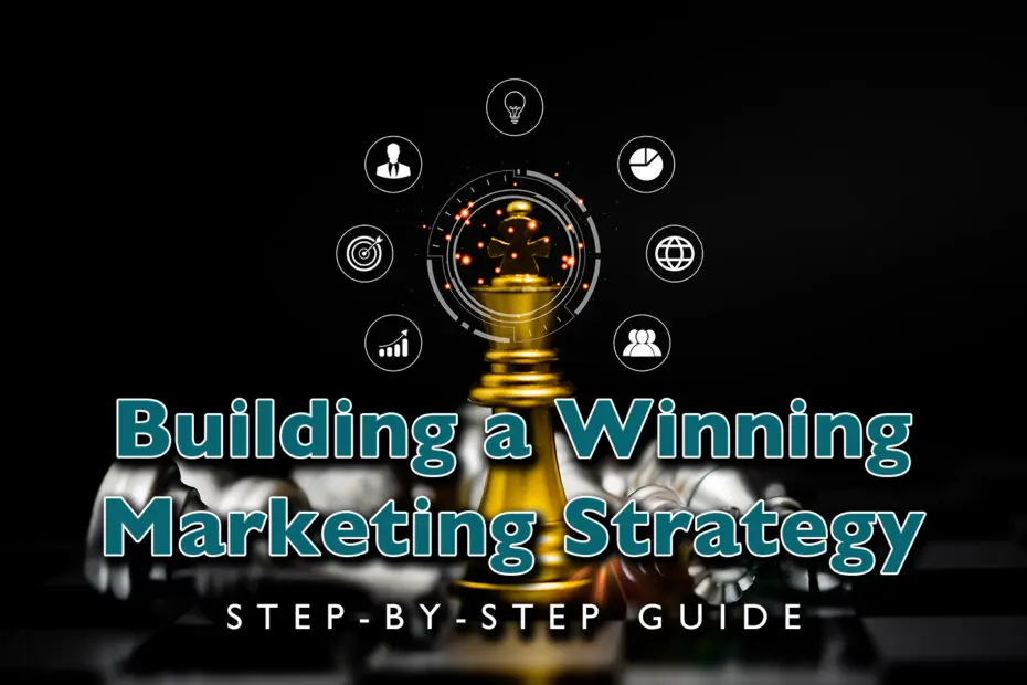 Building a Winning Marketing Strategy Step-by-Step Guide