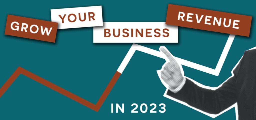 Grow Your Business Revenue In 2023