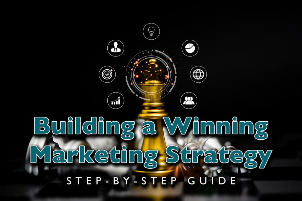 Building a Winning Marketing Strategy Step-by-Step Guide